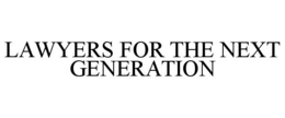 LAWYERS FOR THE NEXT GENERATION trademark
