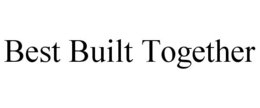 BEST BUILT TOGETHER trademark