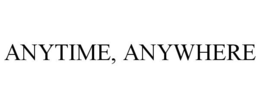 ANYTIME, ANYWHERE trademark