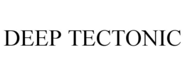 DEEP TECTONIC trademark