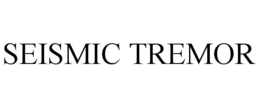 SEISMIC TREMOR trademark