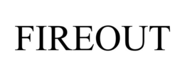 FIREOUT trademark