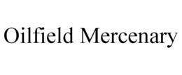 OILFIELD MERCENARY trademark