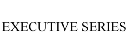 EXECUTIVE SERIES trademark