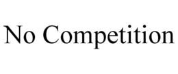 NO COMPETITION trademark