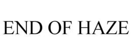END OF HAZE trademark