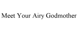 MEET YOUR AIRY GODMOTHER trademark