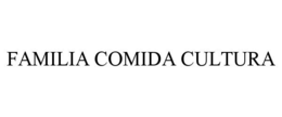FAMILIA COMIDA CULTURA trademark