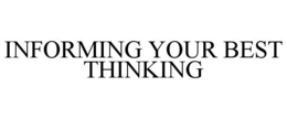 INFORMING YOUR BEST THINKING trademark