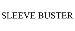 SLEEVE BUSTER trademark