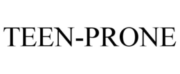 TEEN-PRONE trademark