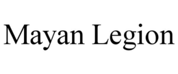 MAYAN LEGION trademark