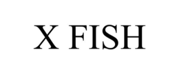 X FISH trademark