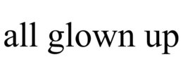 ALL GLOWN UP trademark