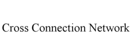 CROSS CONNECTION NETWORK trademark