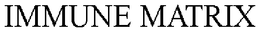 IMMUNE MATRIX trademark