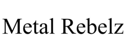 METAL REBELZ trademark