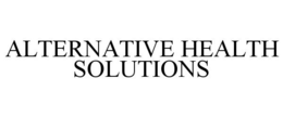 ALTERNATIVE HEALTH SOLUTIONS trademark
