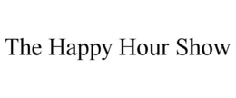 THE HAPPY HOUR SHOW trademark