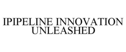 IPIPELINE INNOVATION UNLEASHED trademark