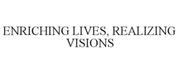 ENRICHING LIVES, REALIZING VISIONS trademark