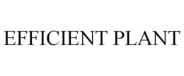 EFFICIENT PLANT trademark