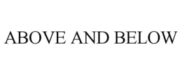 ABOVE AND BELOW trademark
