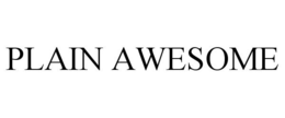 PLAIN AWESOME trademark