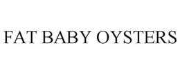 FAT BABY OYSTERS trademark