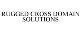 RUGGED CROSS DOMAIN SOLUTIONS trademark