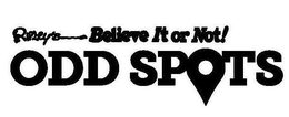 RIPLEY'S BELIEVE IT OR NOT! ODD SPOTS trademark