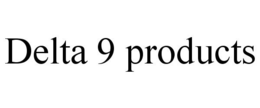 DELTA 9 PRODUCTS trademark