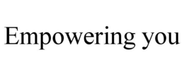 EMPOWERING YOU trademark