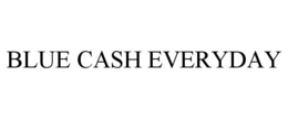 BLUE CASH EVERYDAY trademark