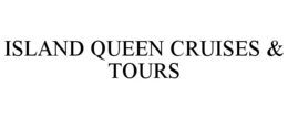 ISLAND QUEEN CRUISES & TOURS trademark
