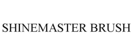 SHINEMASTER BRUSH trademark