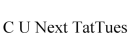C U NEXT TATTUES trademark