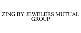 ZING BY JEWELERS MUTUAL GROUP trademark