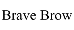 BRAVE BROW trademark