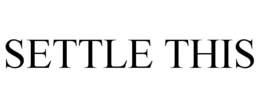 SETTLE THIS trademark