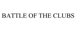 BATTLE OF THE CLUBS trademark