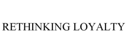 RETHINKING LOYALTY trademark