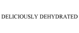 DELICIOUSLY DEHYDRATED trademark