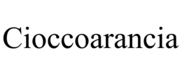 CIOCCOARANCIA trademark