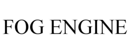 FOG ENGINE trademark