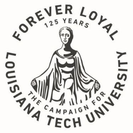 FOREVER LOYAL 125 YEARS THE CAMPAIGN FOR LOUISIANA TECH UNIVERSITY trademark
