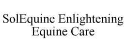 SOLEQUINE ENLIGHTENING EQUINE CARE trademark