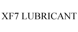 XF7 LUBRICANT trademark