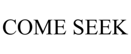 COME SEEK trademark