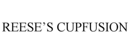 REESE'S CUPFUSION trademark